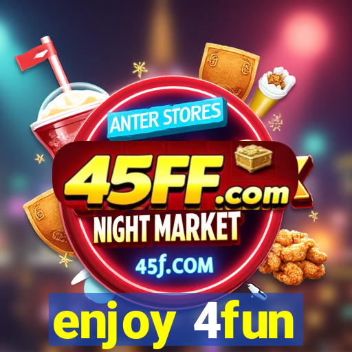 enjoy 4fun